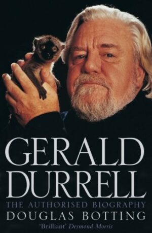 Gerald Durrell: The Authorised Biography - Botting