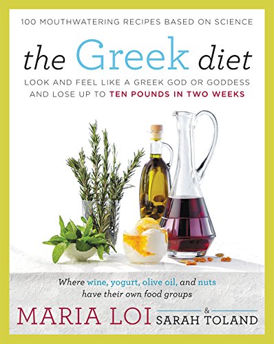 The Greek Diet : Look and Feel like a Greek God or Goddess and Lose up to Ten Pounds in Two Weeks - Maria Loi