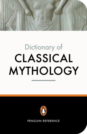 The Penguin Dictionary of Classical Mythology - Maxwell-Hyslop