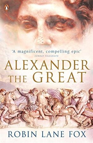 Alexander the Great - Lane Fox