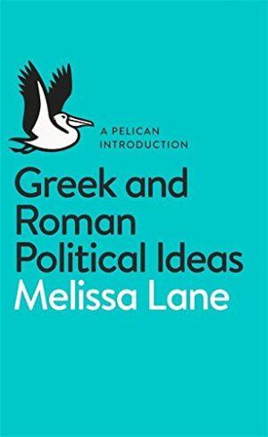 Greek and Roman Political Ideas: A Pelican Introduction - Lane