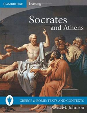 Greece and Rome: Texts and Contexts: Socrates and Athens - Johnson