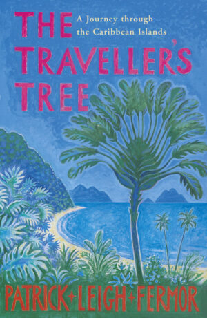 The Traveller's Tree: A Journey through the Caribbean Islands - Fermor