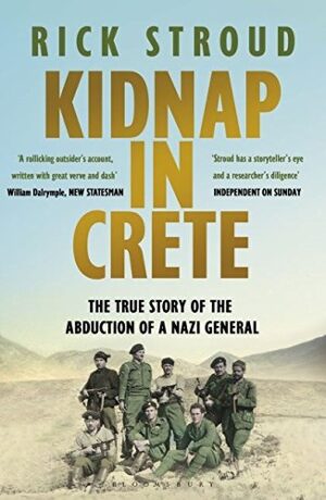 Kidnap in Crete: The True Story of the Abduction of a Nazi General - Stroud