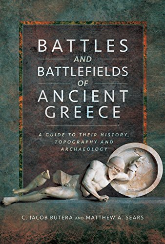 Battles and Battlefields of Ancient Greece: A Guide to their History