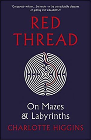Red Thread: On Mazes and Labyrinths - Higgins
