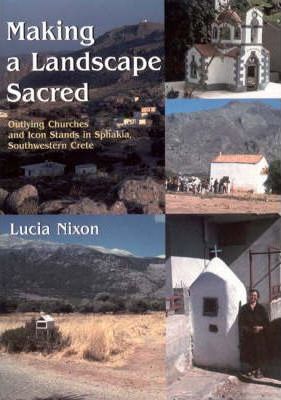 Making a Landscape Sacred: Outlying Churches and Icon Stands in Sphakia