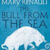 The Bull from the Sea: A Virago Modern Classic - Renault